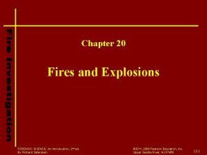 Chapter 20 Fires and Explosions FORENSIC SCIENCE An