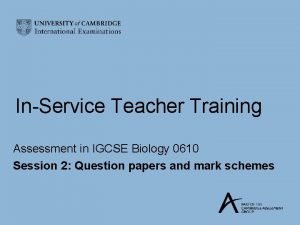 InService Teacher Training Assessment in IGCSE Biology 0610