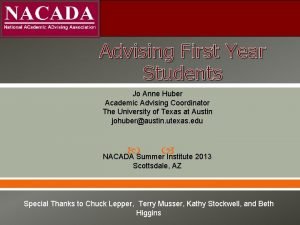 Advising First Year Students Jo Anne Huber Academic