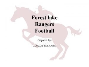 Forest lake Rangers Football Prepared by COACH FERRARO