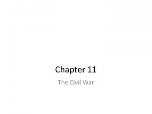 Chapter 11 The Civil War The Opposing Sides