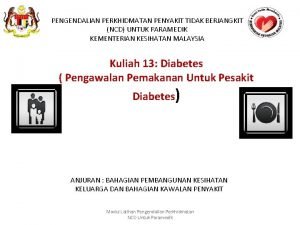 PENGENDALIAN PERKHIDMATAN PENYAKIT TIDAK BERJANGKIT NCD UNTUK PARAMEDIK