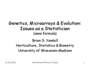 Genetics Microarrays Evolution Issues as a Statistician sans