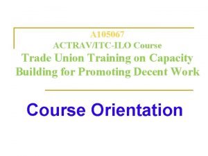 A 105067 ACTRAVITCILO Course Trade Union Training on