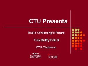 CTU Presents Radio Contestings Future Tim Duffy K