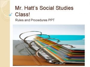 Mr Hatts Social Studies Class Rules and Procedures