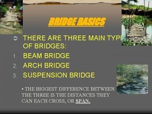 3 main types of bridges