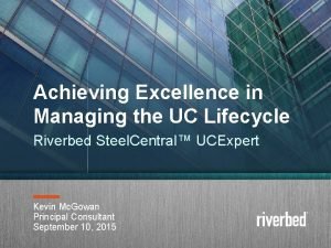 Achieving Excellence in Managing the UC Lifecycle Riverbed