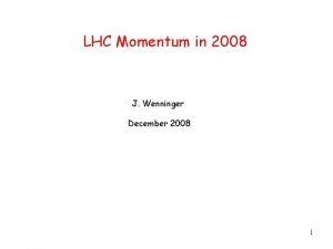 LHC Momentum in 2008 J Wenninger December 2008