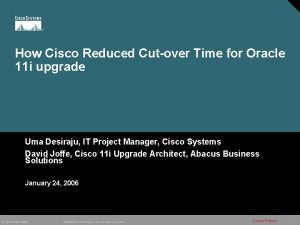 How Cisco Reduced Cutover Time for Oracle 11