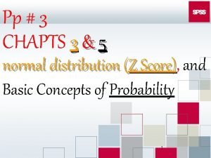 Pp 3 CHAPTS 3 5 normal distribution Z