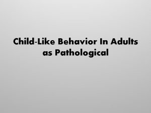 Childlike behavior in adults