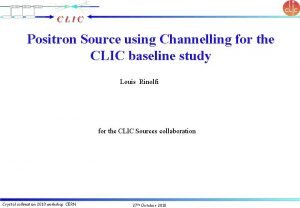 Positron Source using Channelling for the CLIC baseline