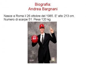 Biografia Andrea Bargnani Nasce a Roma il 26