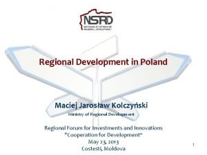 Regional Development in Poland Maciej Jarosaw Kolczyski Ministry