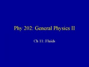 Phy 202 General Physics II Ch 11 Fluids