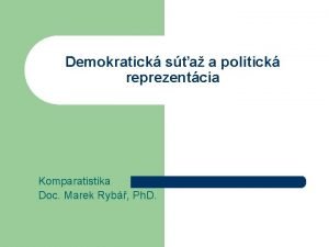 Demokratick sa a politick reprezentcia Komparatistika Doc Marek