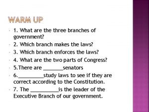 1 What are three branches of government 2