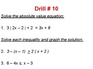 Drill 10 Solve the absolute value equation 1