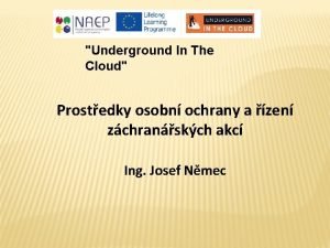 Underground In The Cloud Prostedky osobn ochrany a