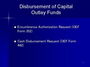 Disbursement of Capital Outlay Funds n Encumbrance Authorization
