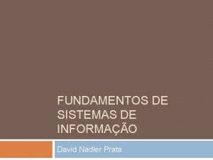 FUNDAMENTOS DE SISTEMAS DE INFORMAO David Nadler Prata