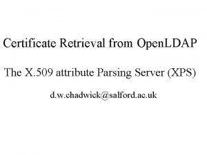 Certificate Retrieval from Open LDAP The X 509