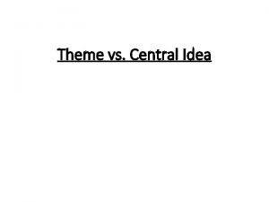 What is central idea