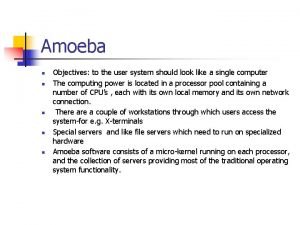 Amoeba n n n Objectives to the user