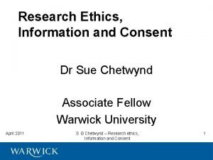 Research Ethics Information and Consent Dr Sue Chetwynd