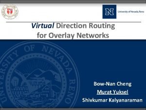 Virtual Direction Routing for Overlay Networks BowNan Cheng