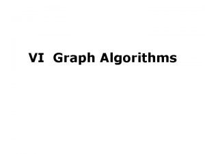 VI Graph Algorithms 1 Representation of a graph