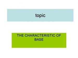 topic THE CHARACTERISTIC OF BASE BASIC COMPETENCE CLASSIFYING
