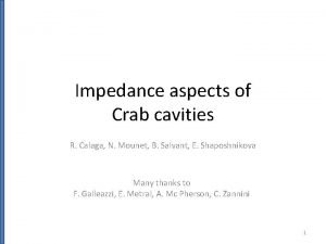 Impedance aspects of Crab cavities R Calaga N