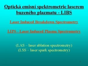 Optick emisn spektrometrie laserem buzenho plazmatu LIBS Laser