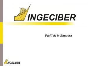 Perfil de la Empresa Ingeciber S A Empresa