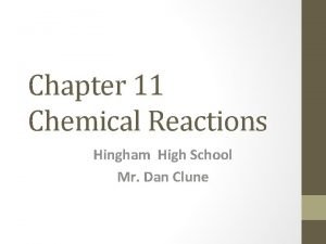 Chapter 11 Chemical Reactions Hingham High School Mr