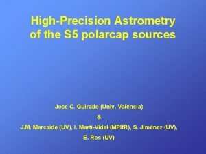 HighPrecision Astrometry of the S 5 polarcap sources