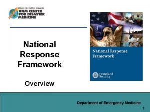 National Response Framework Overview Department of Emergency Medicine