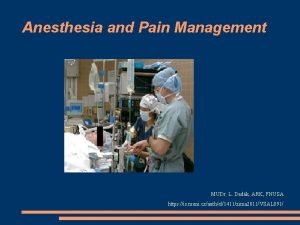 Anesthesia and Pain Management MUDr L Dadk ARK