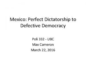 Mexico Perfect Dictatorship to Defective Democracy Poli 332