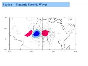 Section 4 Synoptic Easterly Waves Section 4 Synoptic