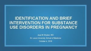 IDENTIFICATION AND BRIEF INTERVENTION FOR SUBSTANCE USE DISORDERS