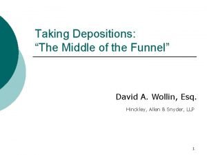 Taking Depositions The Middle of the Funnel David