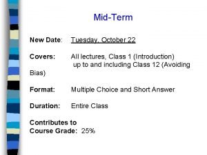 MidTerm New Date Tuesday October 22 Covers All