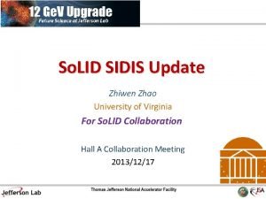 So LID SIDIS Update Zhiwen Zhao University of