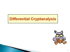 Differential Cryptanalysis 1 DCDifferential Cryptanalysis Introduction Biham and