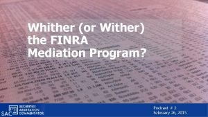 Whither or Wither the FINRA Mediation Program Podcast