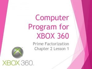 Computer Program for XBOX 360 Prime Factorization Chapter