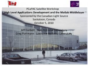 PCa PAC Satellite Workshop High Level Applications Development
